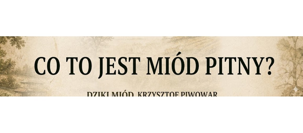 Co to jest miód pitny? Definicja, rodzaje i jak pić